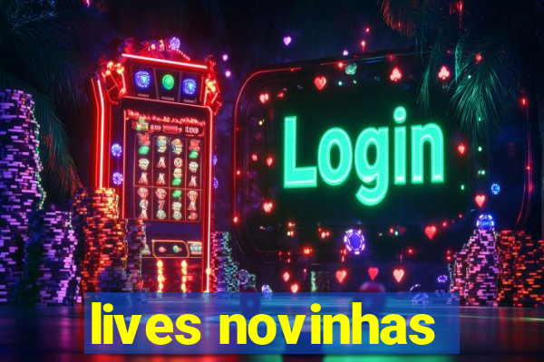 lives novinhas